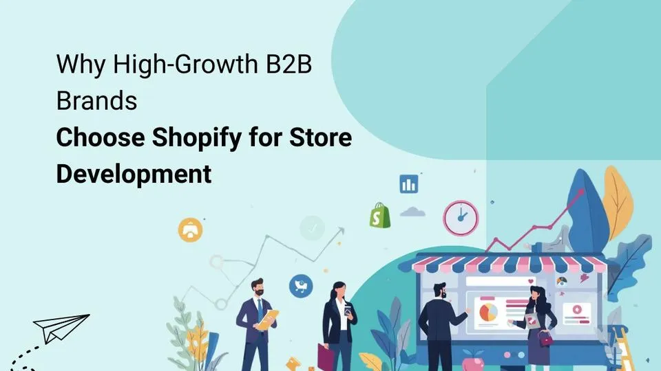 B2B Shopify Store Development That Improves Buyer Experience
