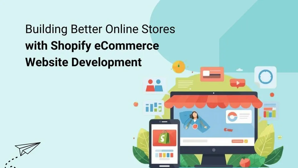 Building Better Online Stores with Shopify eCommerce Website Development